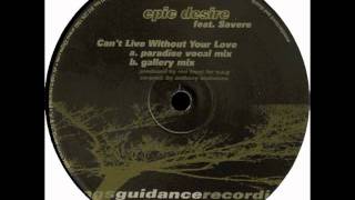 Epic Desire - Can't Live Without Your Love (Gallery Mix)