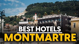 Best Hotels In Montmartre, France - Top 5 Picks For Any Budget