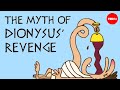 The myth of Dionysus’ drunken revenge - Iseult Gillespie