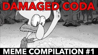 Damaged Coda - Meme Compilation #1
