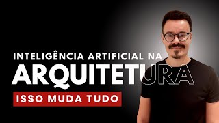 Inteligência Artificial na Arquitetura, isso muda TUDO!