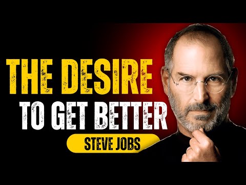 THE DESIRE TO GET BETTER ||MOTIVATIONAL SPEECH BY STEVE JOBS||