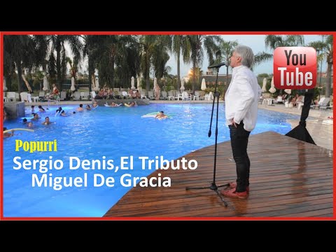POUPURRI. SERGIO DENIS EL TRIBUTO MIGUEL DE GRACIA