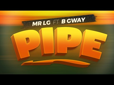 Mr Lg ft B Gway - Pipe