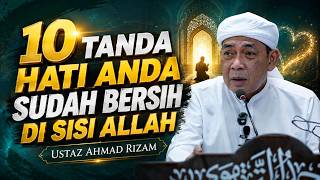 USTAZ AHMAD RIZAM - 10 TANDA HATI ANDA SUDAH BERSIH DI SISI ALLAH