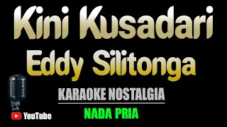 Download lagu KINI KUSADARI - Eddy Silitonga [ KARAOKE NOSTALGIA ] Nada Pria mp3