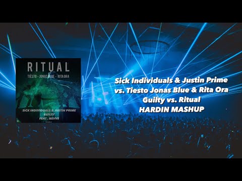 Sick Individuals & Justin Prime - Guilty vs. Tiesto Jonas Blue & Rita Ora - Ritual (HardIN MASHUP)