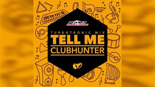Download lagu Clubhunter - Tell Me (Turbotronic Radio Edit) mp3