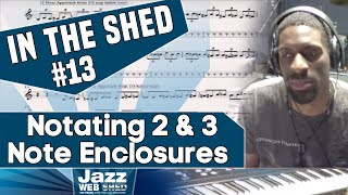 IN THE SHED #13 - Notating 2 and 3 Note Enclosures