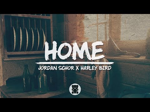 🐻 Jordan Schor X Harley Bird - Home (Lyrics Video)