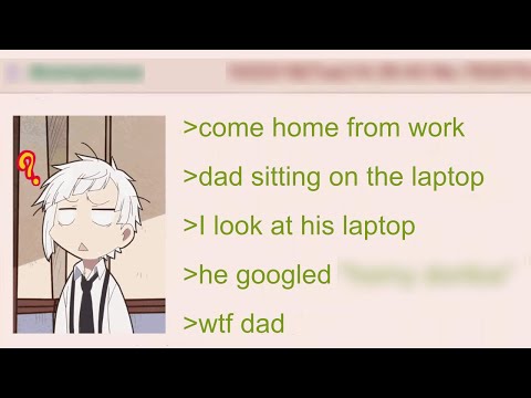 Anon has a Weird Interaction with his Dad | 4Chan Greentext Stories