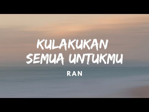 RAN - Kulakukan Semua Untukmu | Lirik Video