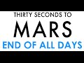 Thirty Seconds to Mars - END OF ALL DAYS ...