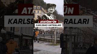 ATATÜRK'ÜN KARLSBAD HATIRALARI    #atatürk #karlsbad #tarih