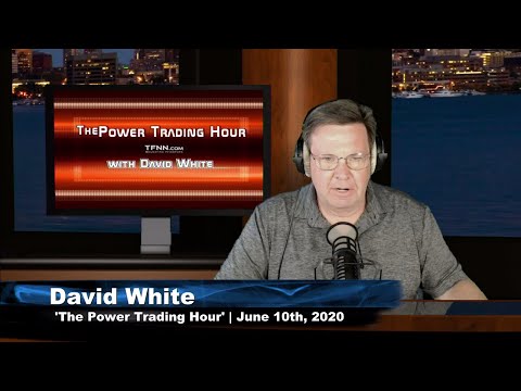 June 10th, The Power Trading Hour with David White on TFNN - 2020