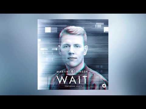 Martin Jensen - Wait feat. Loote