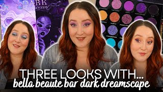 THREE LOOKS WITH DARK DREAMSCAPE! *NEW* Bella Beaute Bar Eyeshadow Palette Tutorials Creative Review
