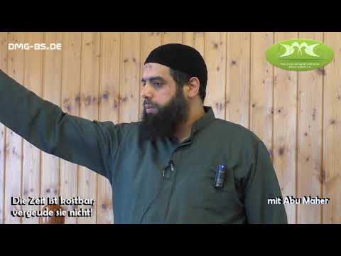 Abu Maher  -  DIE ZEIT IST KOSTBAR; VERGEUDE SIE NICHT (28.07.2017)