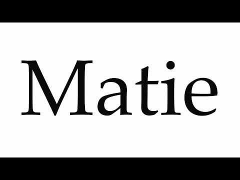 How to Pronounce Matie
