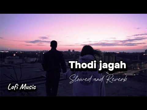 Thodi jagah | [ Slowed and Reverb ] | Arijit Singh | Marjaavan | Lofi Music