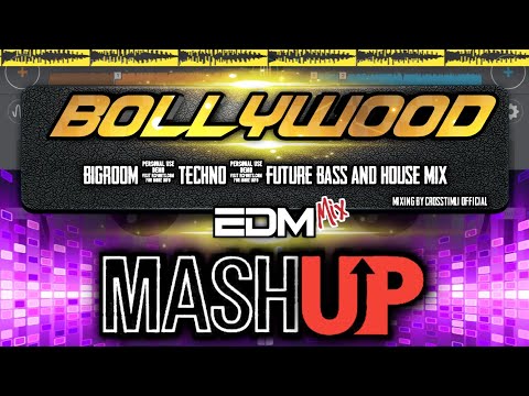 Bollywood Song Mashup | Bigroom | Techno | Future Bass And House Mix | By CrossTimli | CrossDJPro