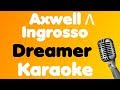 Axwell Λ Ingrosso • Dreamer • Karaoke Axwell Λ Ingrosso • Dreamer • Karaoke