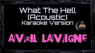 Avril Lavigne • What The Hell (Acoustic) (CC Karaoke / Instrumental) [UVR]