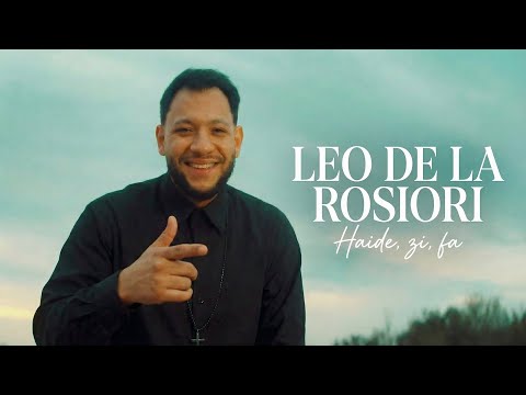 Leo de la Rosiori - Haide, zi, fa (Official Video)