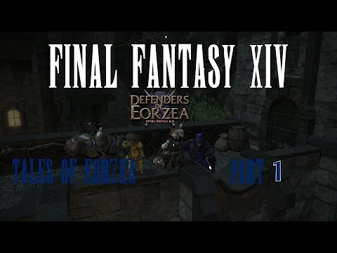 Tales of Eorzea - Final Fantasy XIV: Defenders of Eorzea  - Part 1