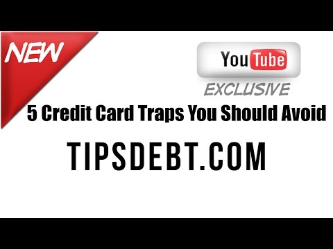TipsDebt.com- 5 Credit Card Traps You Should Avoid