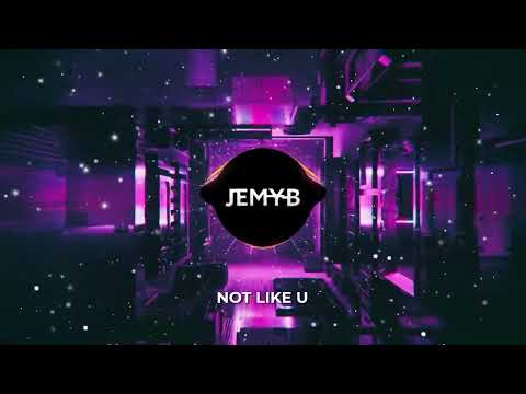JEMY-B - Not Like U (Official Music)
