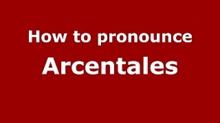 How to pronounce Arcentales