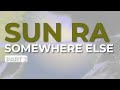 Sun Ra - Somewhere Else - Part 2 (Official Audio)