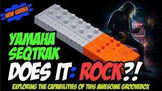 Yamaha SEQTRAK : Does It ROCK