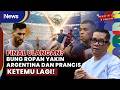 Bung Ropan Prediksi Argentina Vs Prancis Terulang Di Final Piala Dunia 2026 Sikat Tipis