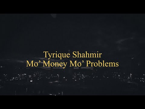 Tyrique Shahmir-Mo Money Mo Problems