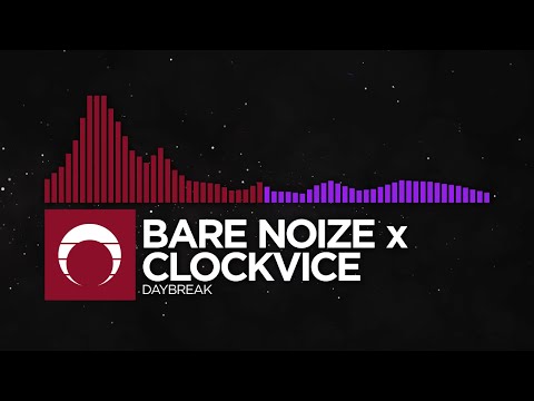 [Hybrid Trap/Brostep] - Bare Noize x Clockvice - Daybreak
