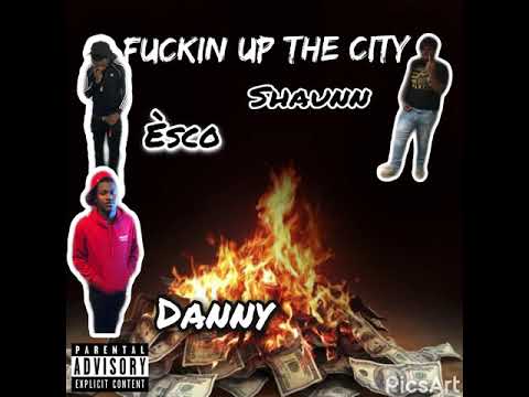 Èsco- Fuckin Up The City ft. Danny, Shaunn (Prod by. DannyD)