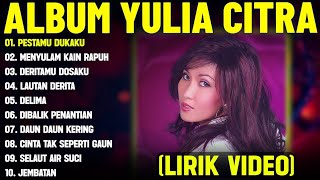 Download lagu PESTAMU DUKAKU - YULIA CITRA FULL ALBUM TERBAIK (LIRIK VIDEO) MENYULAM KAIN RAPUH - DANGDUT LAWAS mp3
