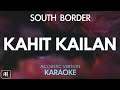 South Border - Kahit Kailan (Karaoke/Acoustic Version)