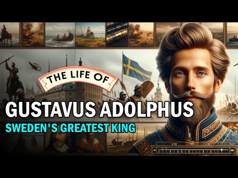The Life of Gustavus Adolphus: Sweden's Greatest King