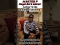 MASTER P  SAID HE'S NEVER GOING TO SEE CMURDER IN THE PENITENTIARY