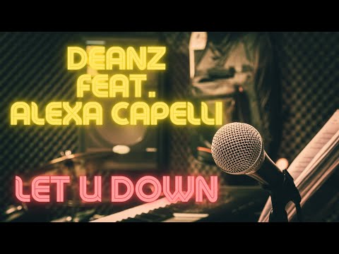 Deanz feat. Alexa Cappelli-Let U Down [TOP pop music]