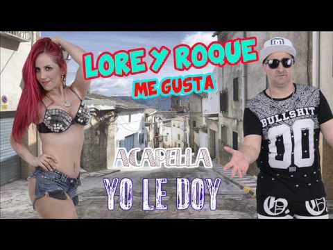 acapella - YO LE DOY - LORE Y ROQUE FT.EL VILLANO