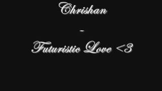 Chrishan -  Furturistic Love