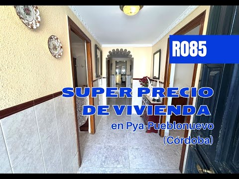 r085 | Super precio de vivienda en Pya - Pueblonuevo ( Córdoba )