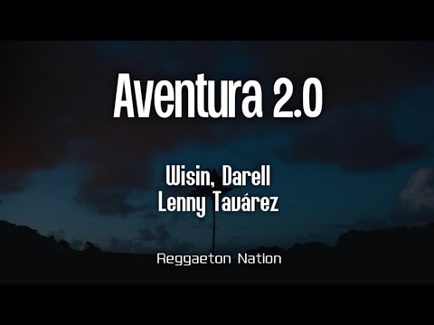 Wisin, Lenny Tavárez, Darell - Aventura 2.0 (Letra/Lyrics) | Mr. W