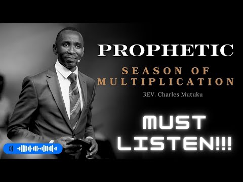 PROPHETIC SEASON OF MULTIPLICATION Rev Charles Mutuku