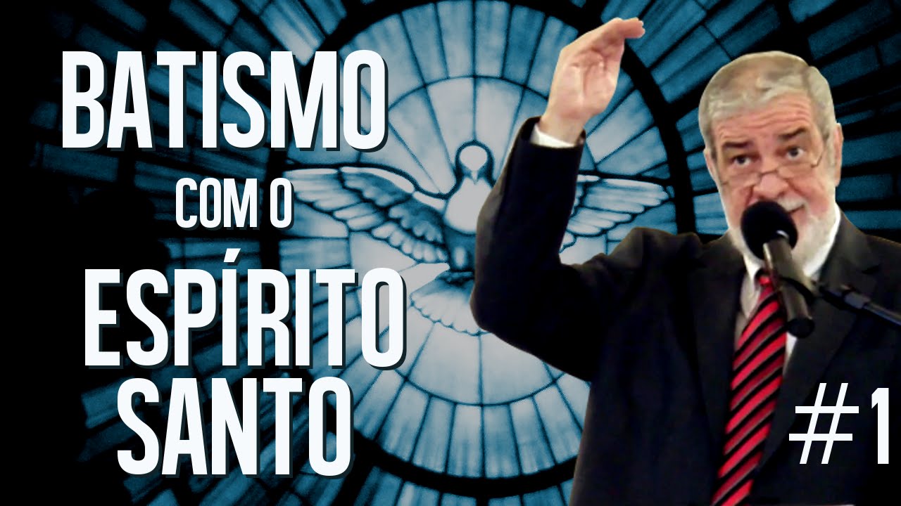 O Batismo com o Espírito Santo (Parte 1) - Augustus Nicodemus