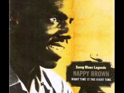 Nappy Brown - (Night Time Is) The Right Time